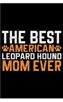 The Best American Leopard Hound Mom Ever