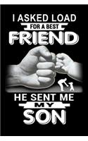 I asked lord for best friend he send me my son: Fathers day journal, Fathers day gifts for dad: journal notebook for dad 6x9 120 page notebook for papa Notepad Great for Fathers Gift