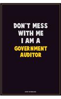 Don't Mess With Me, I Am A Government Auditor