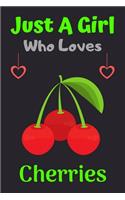 Just A Girl Who Loves Cherries