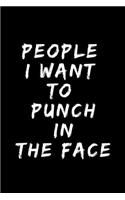 People I Want to Punch in the Face A beautiful: Lined Notebook / Journal Gift, Personal Diary, 120 Pages, 6 x 9 inches, Personal Diary, Personalized Journal, Customized Journal, The Diary of, Firs