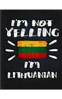 I'm Not Yelling I'm Lithuanian: Funny Sarcastic Personalized Gift for Coworker Friend from Lithuania Planner Daily Weekly Monthly Undated Calendar Organizer Journal