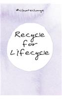 Recycle for lifecycle