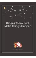 Ridges Today I will Make Things Happen