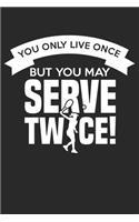 You only live once - but you may serve twice