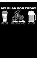 My Plan For Today: Notizbuch DIN A5 Blanko 120 Seiten Fahrrad Downhill Kaffe Bier MTB Mountainbike Rennrad Downhill Radsport Bike Geschenkidee & Weihnachten Organizer 