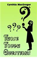 Those Tough Questions