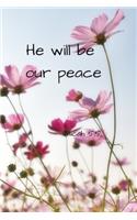 He will be our peace - Micah 5: 5: Notebook Cover with Bible Verse to use as Notebook - Planner - Journal - 120 pages blank lined - 6x9 inches (A5)