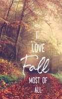 I Love Fall Most Of All: Blank Lined Autumn Journal For People Who Love The Fall Season