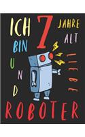Ich bin 7 Jahre alt und liebe Roboter: Das Malbuch für Kinder, die Roboter lieben
