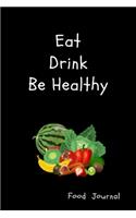 Eat Drink Be Healthy Daily Food Journal