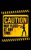 Caution May Floss At Any Time: Daily Gratitude Journal And Diary To Practise Mindful Thankfulness And Happiness For Funny Floss Dance Lovers And Dancers (6 x 9; 120 Pages)
