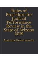 Rules of Procedure for Judicial Performance Review in the State of Arizona 2019