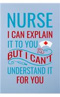 Nurse i can explain it to you but i can't understand it for you