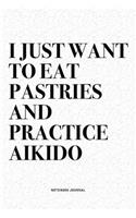 I Just Want To Eat Pastries And Practice Aikido