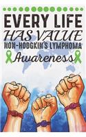 Every Life Has Value Non-Hodgkin's Lymphoma Awareness: College Ruled Non-Hodgkin's Lymphoma Awareness Journal, Diary, Notebook 6 x 9 inches with 100 Pages