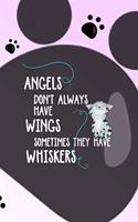 Angels Don't Always Have Wings Sometimes They Have Whiskers