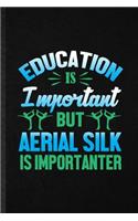 Education Is Important but Aerial Silk Is Importanter