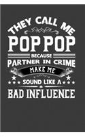 They Call Me Pop Pop Because Partner In Crime Make Me Sound Like A Bad Influence: Perfect Notebook For Crime Partner. Cute Cream Paper 6*9 Inch With 100 Pages Notebook For Writing Daily Routine, Journal and Hand Note