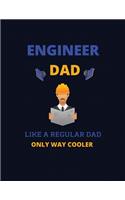 Engineer dad like a regular dad only way cooler