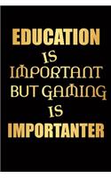 Game Notebook: Education is important but gaming is importanter - Blank Lined Journal Notebook, Funny Game notebook, Game Gifts, Video Game journal, Perfect Game g