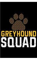 Greyhound Squad: Cool Greyhound Dog Journal Notebook - Greyhound Puppy Lover Gifts - Funny Greyhound Dog Notebook - Greyhound Owner Gifts. 6 x 9 in 120 pages