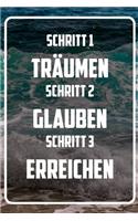 Schritt 1 - Träumen Schritt 2 - Glauben Schritt 3 - Erreichen: Terminplaner und Organizer mit Motivations-Spruch - Geschenk für Unternehmer, Entrepreneure, Selbstständige, Arbeitskollegen, Kollegen und Mitarbeit