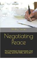 Negotiating Peace: The Colombian Government, Civil Society, and the Farc, 2013-2017