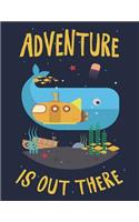 Adventure Is Out There: Cute Whale and Submarine Notebook for Boys and Girls (8.5X11 College Ruled)