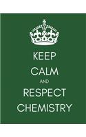 Keep Calm and Respect Chemistry