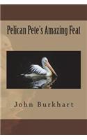 Pelican Pete's Amazing Feat