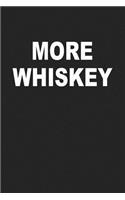 More Whiskey: A 6x9 Inch Matte Softcover Journal Notebook with 120 Blank Lined Pages and a Funny Cover Slogan