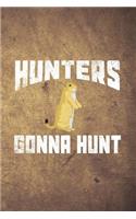 Hunters Gonna Hunt: Funny Prairie Dog Hunting Journal For Hunters: Blank Lined Notebook For Hunt Season To Write Notes & Writing