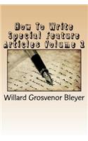 How to Write Special Feature Articles Volume 2