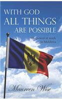 With God All Things Are Possible: His Power at Work in Moldova