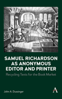 Samuel Richardson as Anonymous Editor and Printer