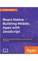 React Native - Building Mobile Apps with JavaScript