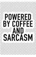 Powered by Coffee and Sarcasm: A 6x9 Inch Matte Softcover Journal Notebook with 120 Blank Lined Pages and a Funny Caffeine Loving Cover Slogan