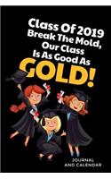 Class of 2019 Break the Mold, Our Class Is as Good as Gold!: Blank Lined Journal with Calendar for Moving Up in 2019
