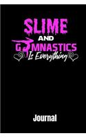 Slime and Gymnastics Is Everything Journal: 100 Pages Notebook 6x9 Blank Line