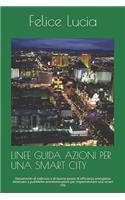 Linee Guida Azioni Per Una Smart City: Documento di indirizzo e di buone prassi di efficienza energetica destinato a pubbliche amministrazioni per implementare una smart city