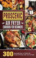 Proscenic Air Fryer Cookbook for Beginners