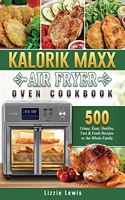 Kalorik Maxx Air Fryer Oven Cookbook