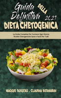 Guida Definitiva alla Dieta Chetogenica 2021: La Guida Completa Per Cucinare Ogni Giorno Ricette Chetogeniche Sane e Facili Per Tutti (Ultimate Guide To Ketogenic Diet 2021) (Italian Version)