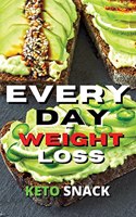 Every Day Keto Snack for Weight Loss: Fat Burning And Energy Boosting Ketogenic Recipes For Breakfast And Snacks