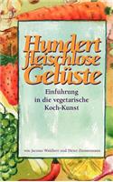 Hundert fleischlose Gelüste Einführung in die vegetarische Koch-Kunst