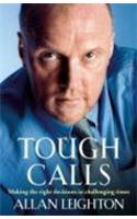 Tough Calls: Making the Right Decisions in Challenging Times