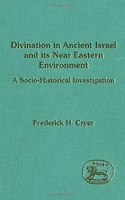 Divination in Ancient Israel and Its Near Eastern Environment: A Socio-historical Investigation: No. 142. (Journal for the Study of the Old Testament Supplement S.)