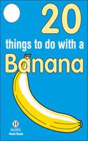 20 Things to Do with a Banana