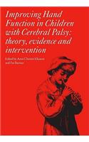 Improving Hand Function in Children with Cerebral Palsy: Theory, Evidence and Intervention